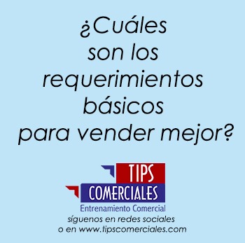 ¿Cuáles son los requerimientos básicos para vender mejor?